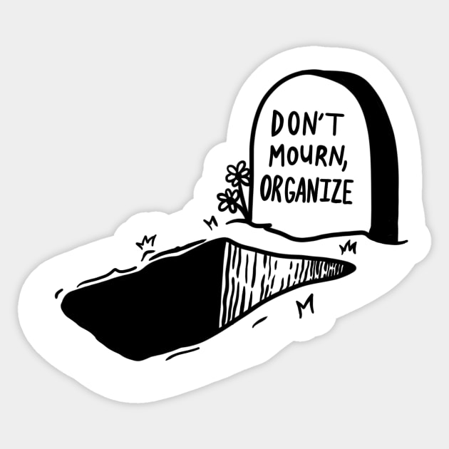 DON'T MOURN. ORGANIZE. Sticker by TriciaRobinsonIllustration